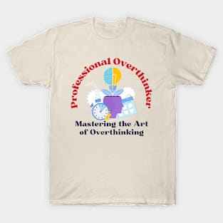 Professional Overthinker - Mastering the Art of Overthinking T-Shirt